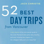 Explore BC with Jack Christie’s 52 Best Day Trips from Vancouver